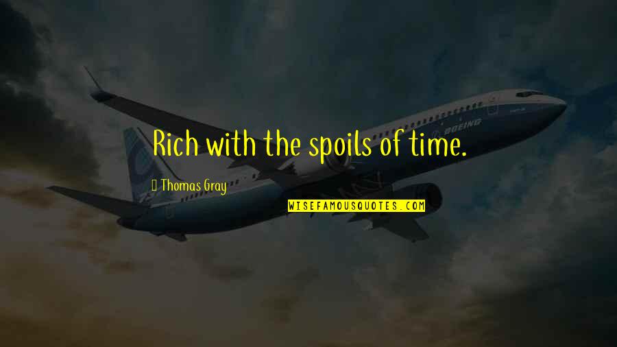 Elizabetta Worthington Quotes By Thomas Gray: Rich with the spoils of time.