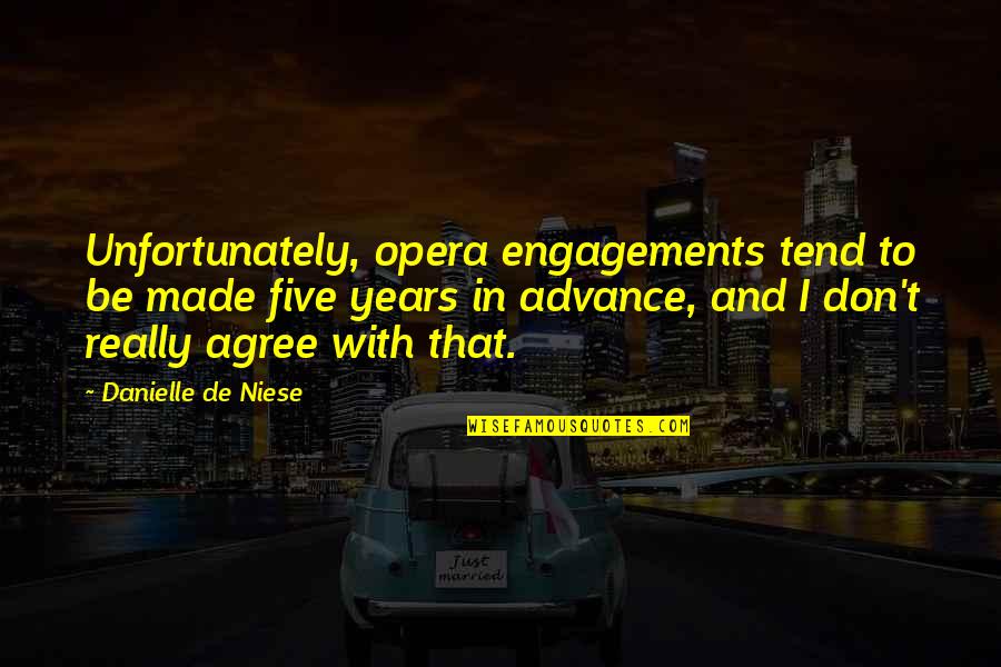 Elizabth Quotes By Danielle De Niese: Unfortunately, opera engagements tend to be made five