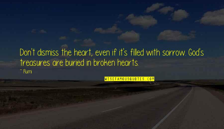 Elizandra Sousa Quotes By Rumi: Don't dismiss the heart, even if it's filled