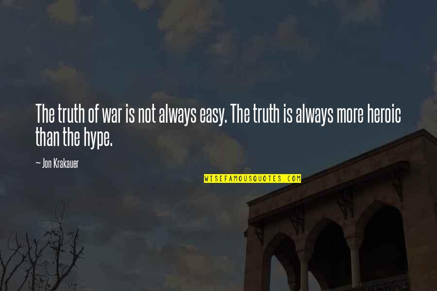 Eljarida Quotes By Jon Krakauer: The truth of war is not always easy.