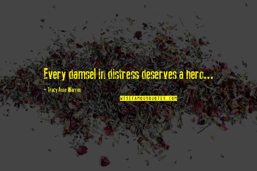 Eljo Aruba Quotes By Tracy Anne Warren: Every damsel in distress deserves a hero... Eljo Aruba Quotes By Tracy Anne Warren: Every damsel in distress deserves a hero...