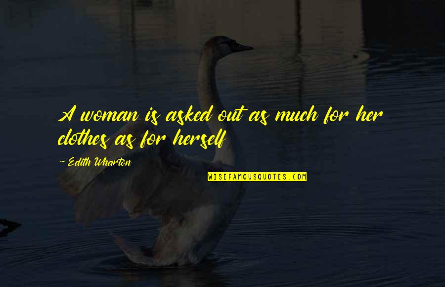 Eljoy Quotes By Edith Wharton: A woman is asked out as much for Eljoy Quotes By Edith Wharton: A woman is asked out as much for