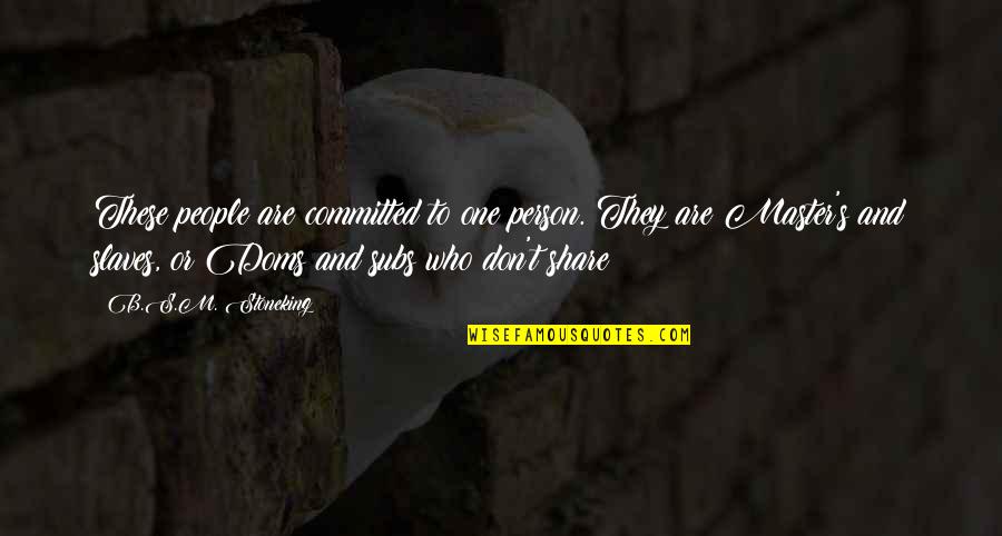 Elkaar Helpen Quotes By B.S.M. Stoneking: These people are committed to one person. They