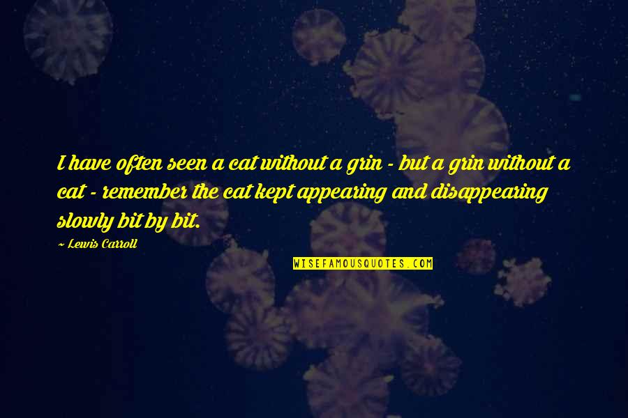 Elkaar Terugvinden Quotes By Lewis Carroll: I have often seen a cat without a Elkaar Terugvinden Quotes By Lewis Carroll: I have often seen a cat without a