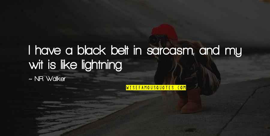 Elkin Quotes By N.R. Walker: I have a black belt in sarcasm, and