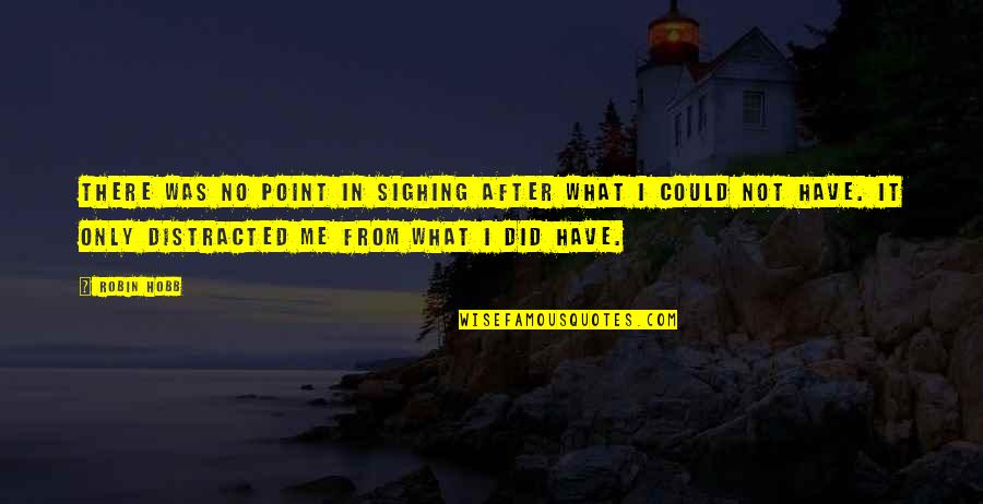 Elkin Quotes By Robin Hobb: There was no point in sighing after what Elkin Quotes By Robin Hobb: There was no point in sighing after what