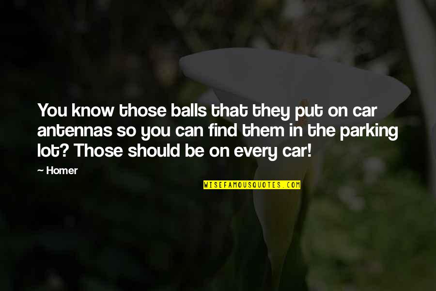 Elkind Adolescent Quotes By Homer: You know those balls that they put on Elkind Adolescent Quotes By Homer: You know those balls that they put on