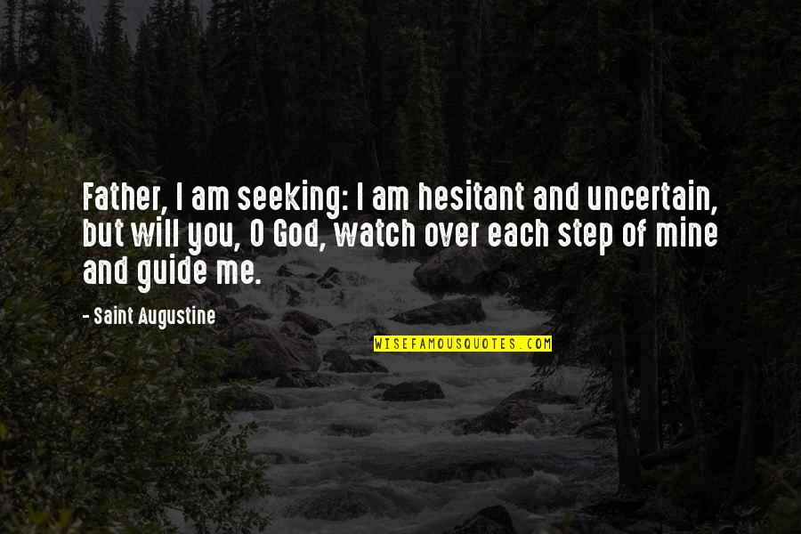 Elkington Triple Quotes By Saint Augustine: Father, I am seeking: I am hesitant and