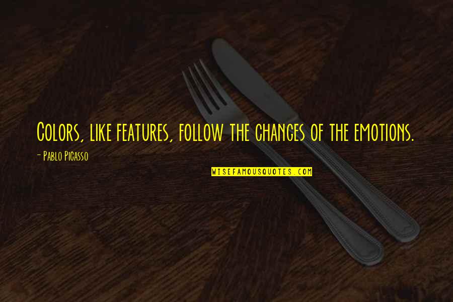 Elks Quotes By Pablo Picasso: Colors, like features, follow the changes of the Elks Quotes By Pablo Picasso: Colors, like features, follow the changes of the