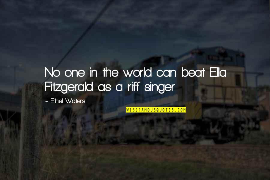 Ella Fitzgerald Quotes By Ethel Waters: No one in the world can beat Ella