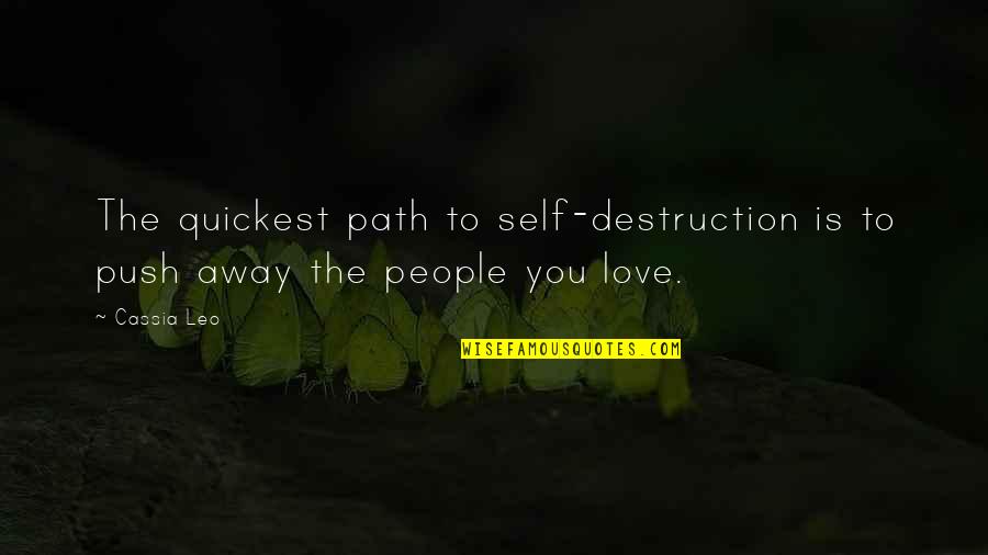 Ella Jane Fitzgerald Quotes By Cassia Leo: The quickest path to self-destruction is to push