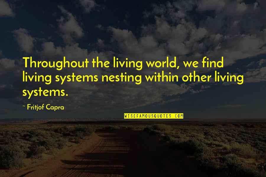 Ellada Krousmata Quotes By Fritjof Capra: Throughout the living world, we find living systems