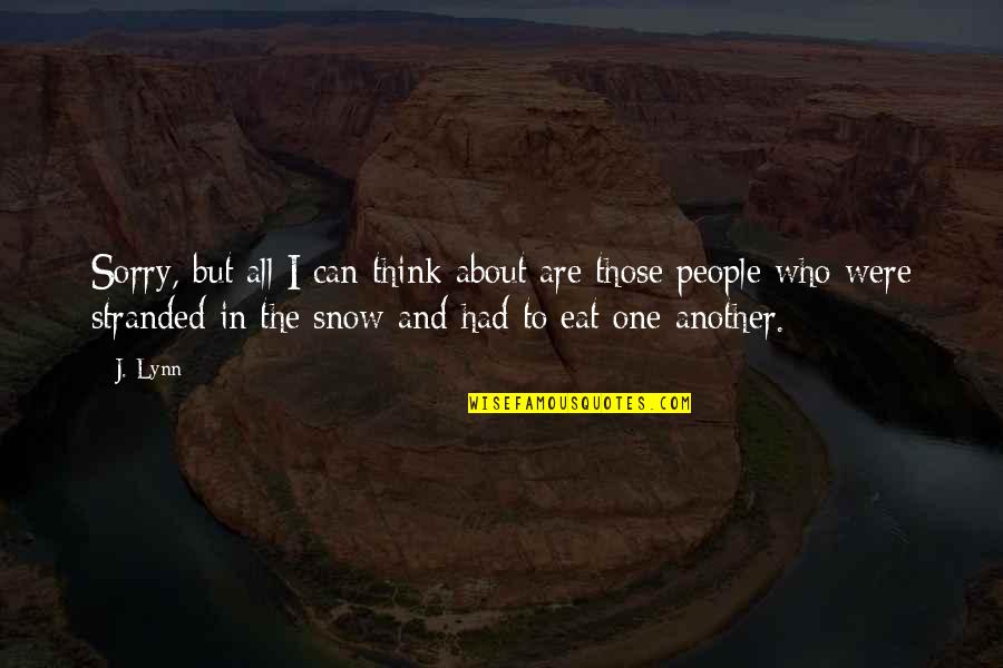 Ellagant Quotes By J. Lynn: Sorry, but all I can think about are