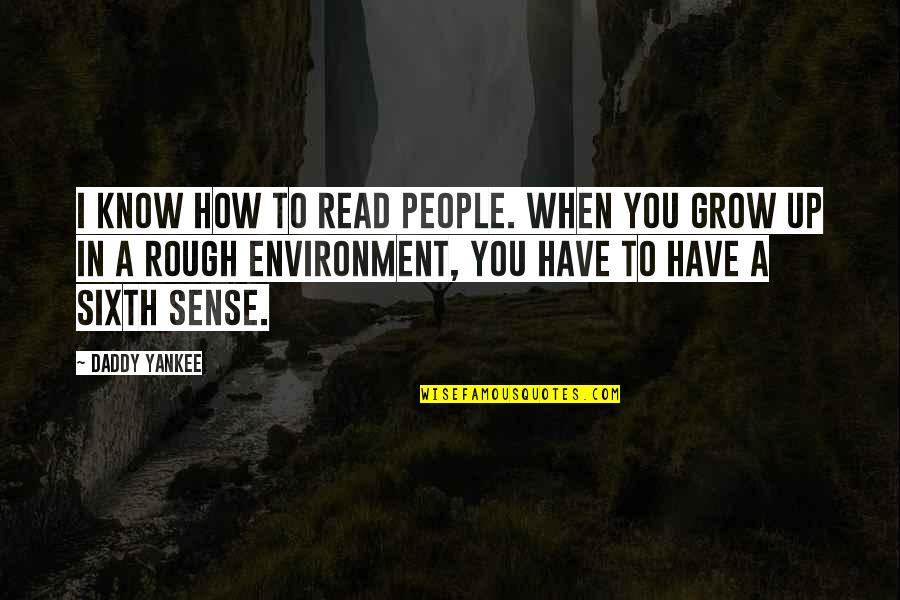 Ellaison Quotes By Daddy Yankee: I know how to read people. When you Ellaison Quotes By Daddy Yankee: I know how to read people. When you