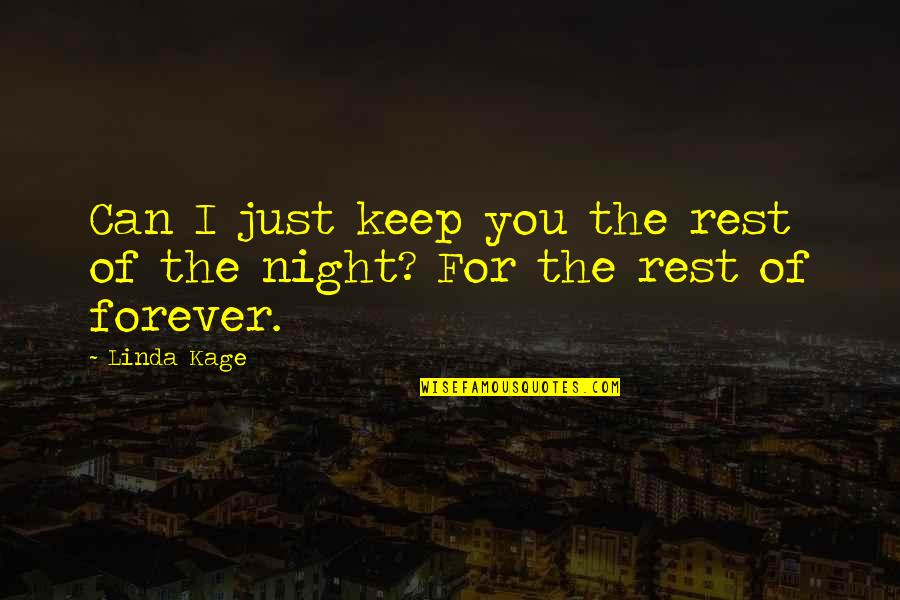 Ellamara Quotes By Linda Kage: Can I just keep you the rest of