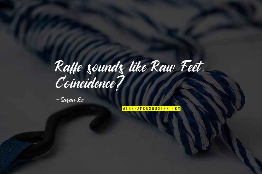 Ellary Day Szyndlar Quotes By Susan Ee: Raffe sounds like Raw Feet. Coincidence?