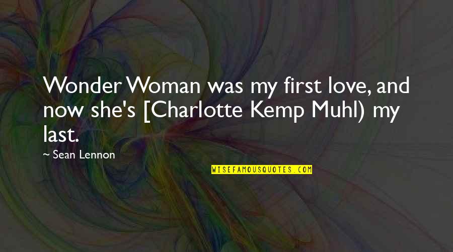 Elleke Frijters Quotes By Sean Lennon: Wonder Woman was my first love, and now