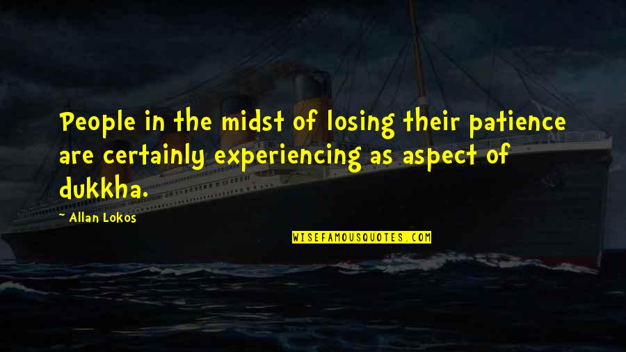 Ellemieke Sergio Quotes By Allan Lokos: People in the midst of losing their patience