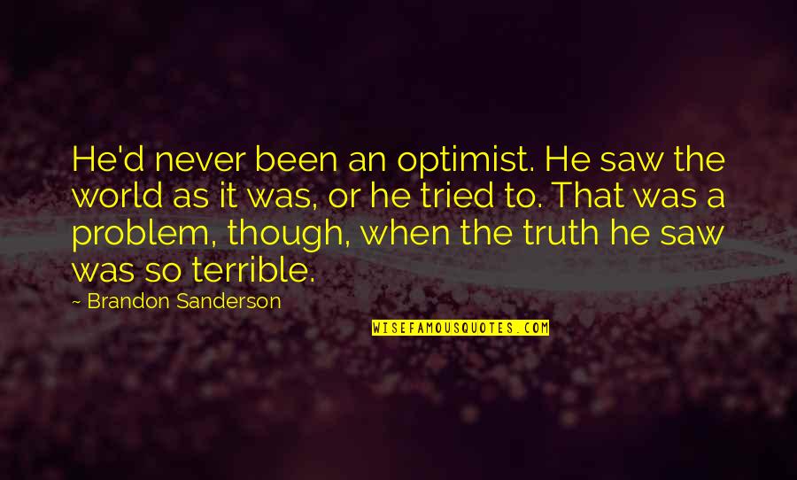 Ellemieke Vermolens Age Quotes By Brandon Sanderson: He'd never been an optimist. He saw the Ellemieke Vermolens Age Quotes By Brandon Sanderson: He'd never been an optimist. He saw the