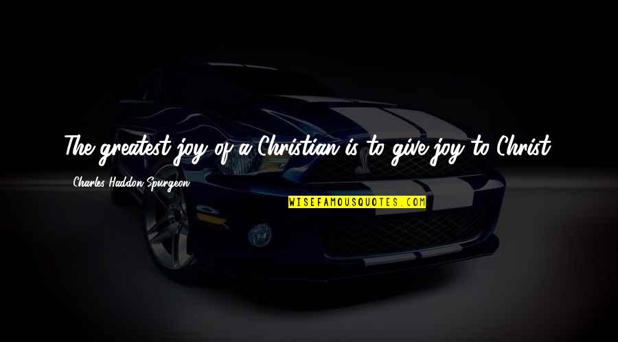 Ellen Corby Quotes By Charles Haddon Spurgeon: The greatest joy of a Christian is to Ellen Corby Quotes By Charles Haddon Spurgeon: The greatest joy of a Christian is to