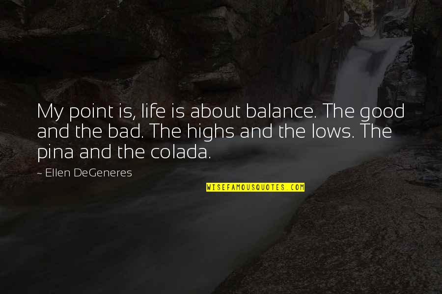 Ellen Degeneres Funny Quotes By Ellen DeGeneres: My point is, life is about balance. The Ellen Degeneres Funny Quotes By Ellen DeGeneres: My point is, life is about balance. The
