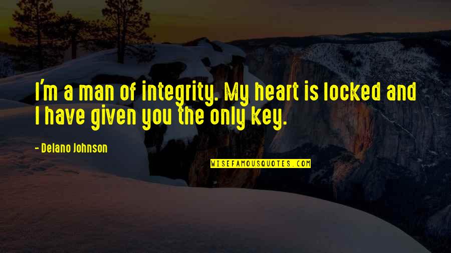 Ellen Dissanayake Quotes By Delano Johnson: I'm a man of integrity. My heart is