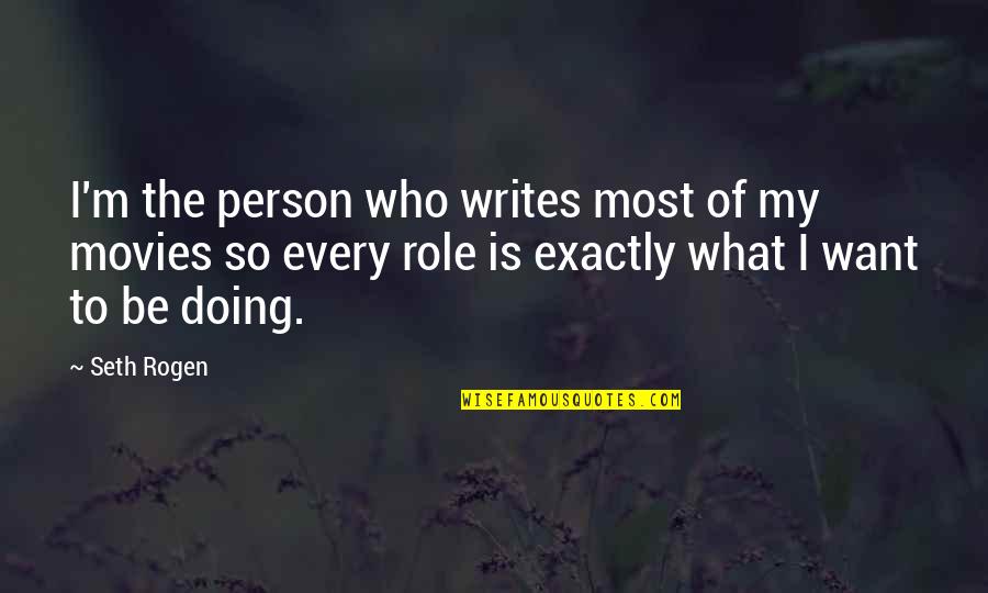 Ellen Foster Quotes By Seth Rogen: I'm the person who writes most of my