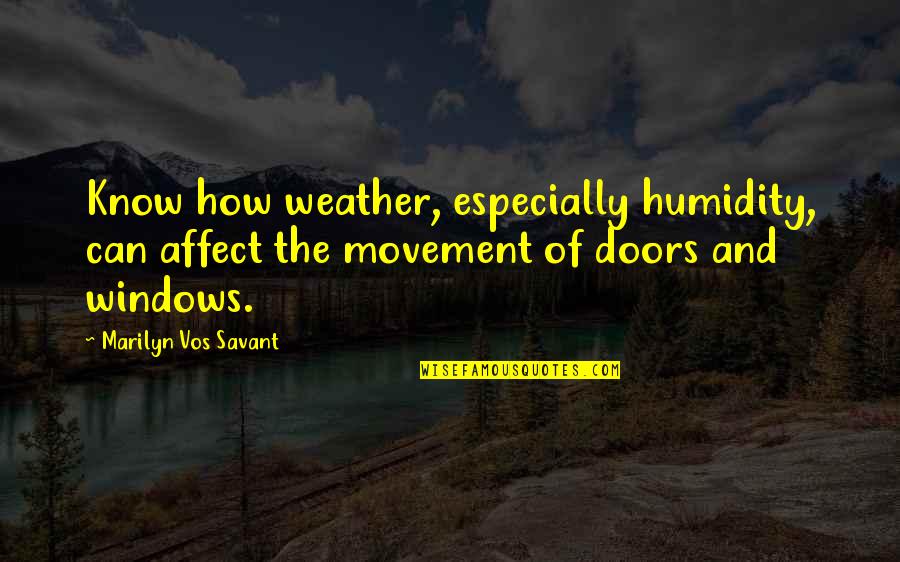 Ellen Griswold Quotes By Marilyn Vos Savant: Know how weather, especially humidity, can affect the Ellen Griswold Quotes By Marilyn Vos Savant: Know how weather, especially humidity, can affect the