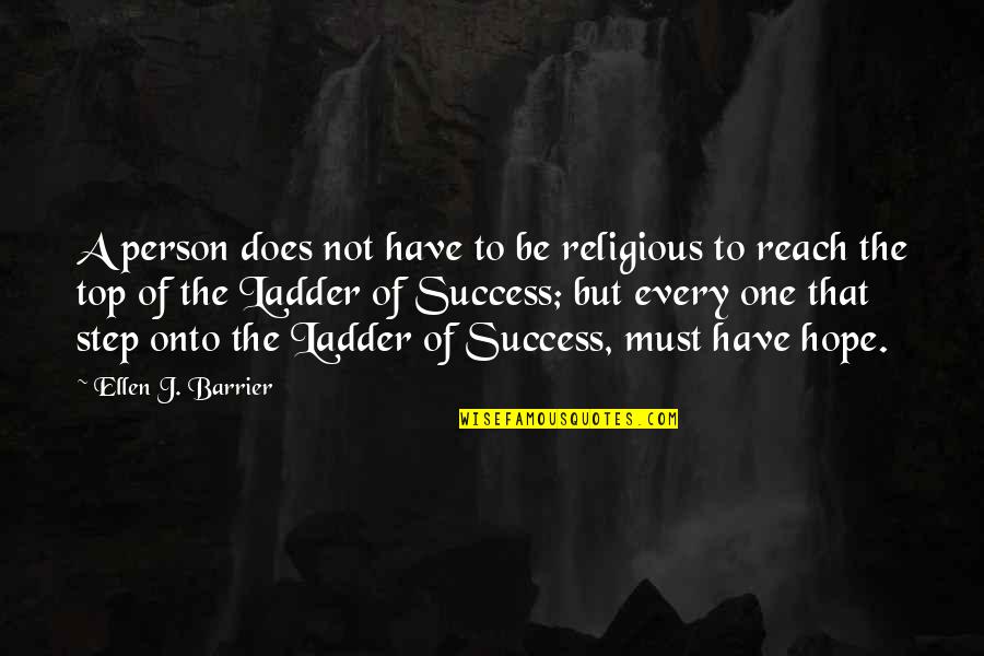 Ellen J Barrier Quotes By Ellen J. Barrier: A person does not have to be religious