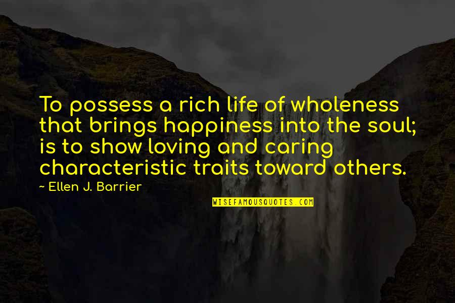 Ellen J Barrier Quotes By Ellen J. Barrier: To possess a rich life of wholeness that