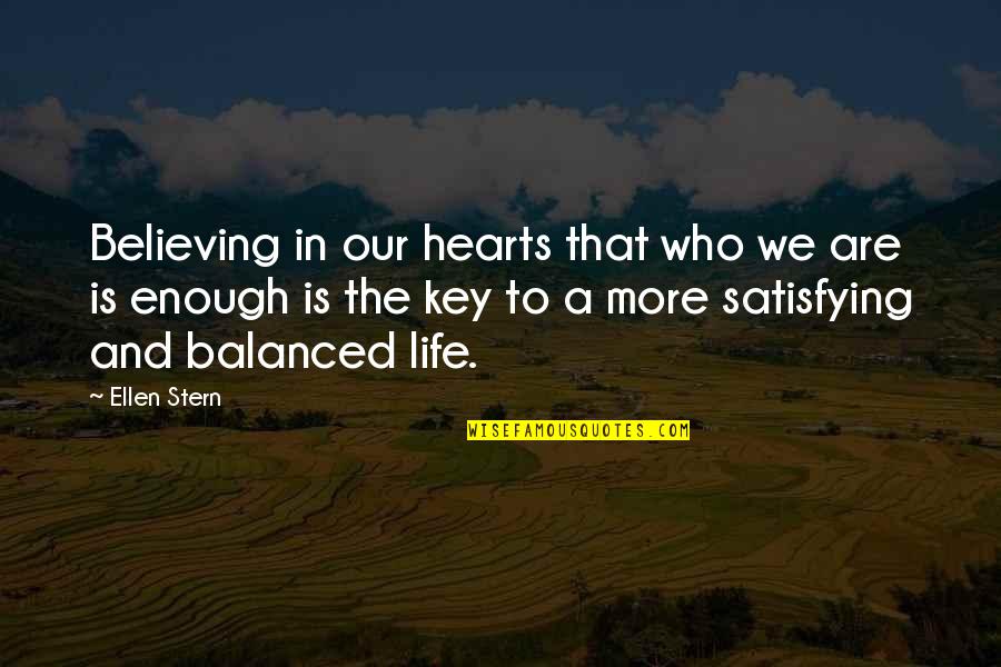 Ellen Life Quotes By Ellen Stern: Believing in our hearts that who we are