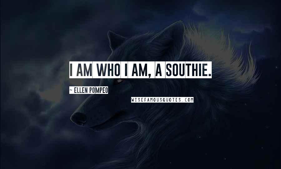Ellen Pompeo quotes: I am who I am, a Southie.