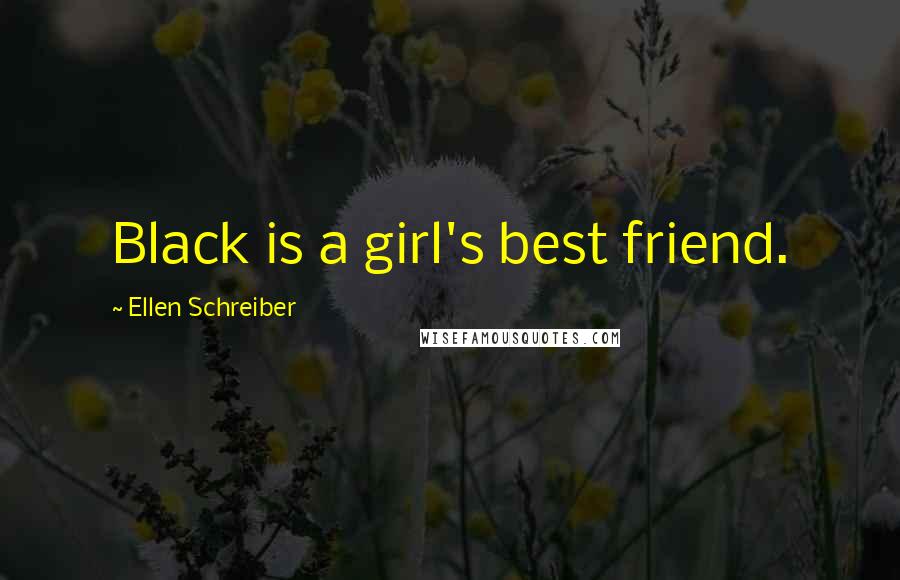 Ellen Schreiber quotes: Black is a girl's best friend.