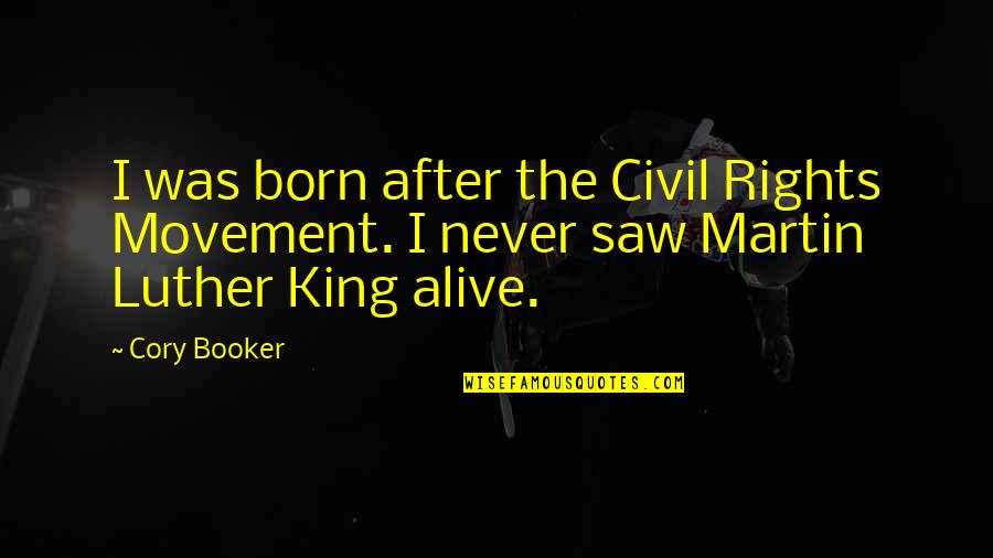 Ellen Swallow Richards Quotes By Cory Booker: I was born after the Civil Rights Movement.