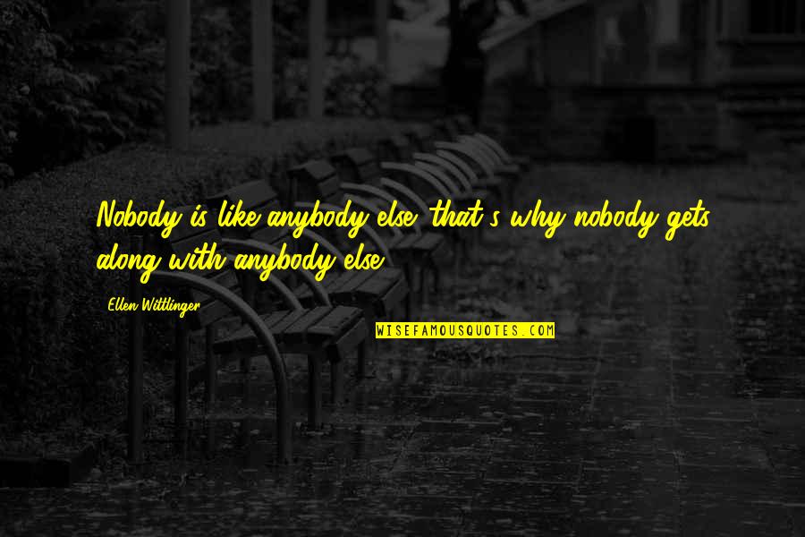 Ellen Wittlinger Quotes By Ellen Wittlinger: Nobody is like anybody else. that's why nobody