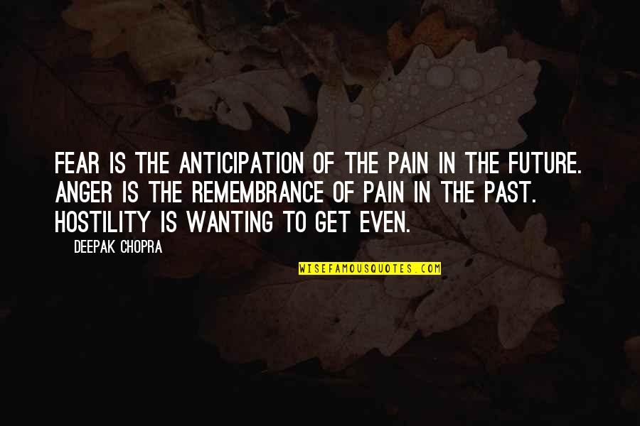Ellena Bryan Quotes By Deepak Chopra: Fear is the anticipation of the pain in