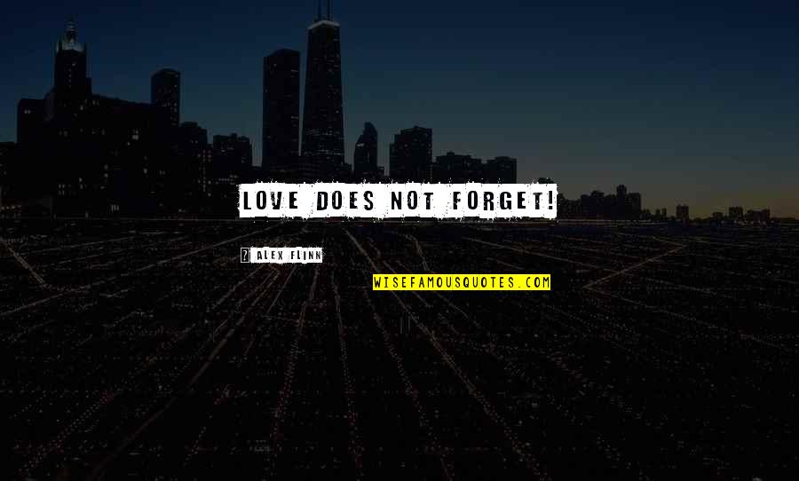Ellenben Angolul Quotes By Alex Flinn: Love does not forget!