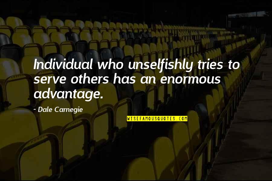 Ellender Basketball Quotes By Dale Carnegie: Individual who unselfishly tries to serve others has