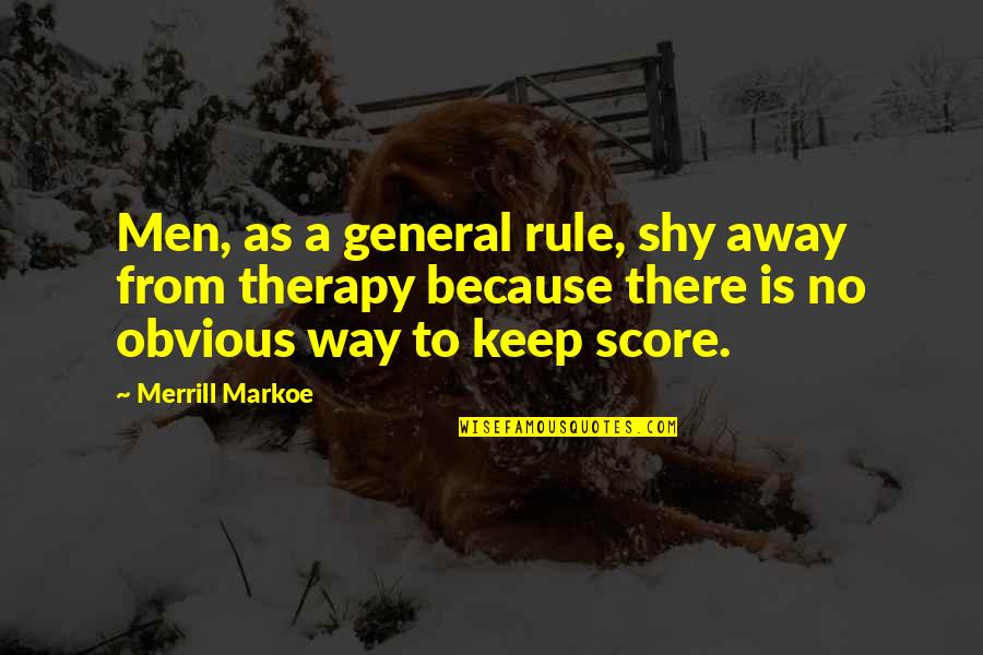 Ellene Busby Quotes By Merrill Markoe: Men, as a general rule, shy away from