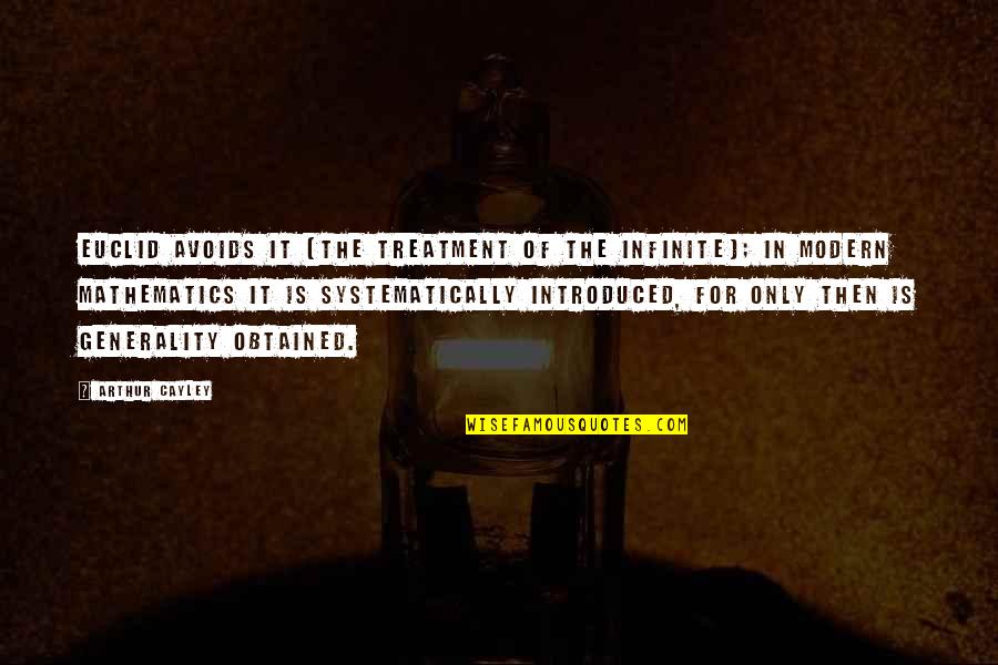 Ellene Dole Quotes By Arthur Cayley: Euclid avoids it [the treatment of the infinite];