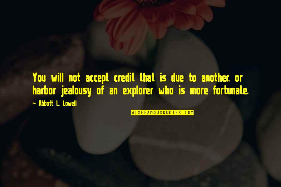 Elleni Gebreamlak Quotes By Abbott L. Lowell: You will not accept credit that is due Elleni Gebreamlak Quotes By Abbott L. Lowell: You will not accept credit that is due