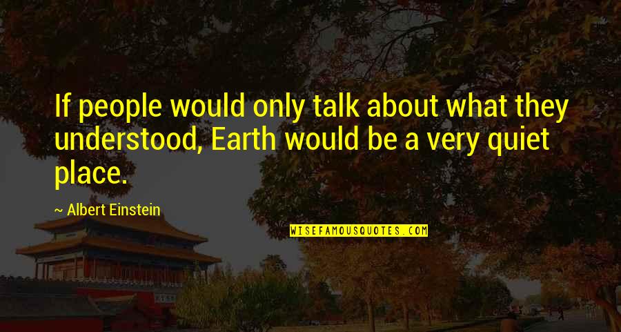 Elleni Gebreamlak Quotes By Albert Einstein: If people would only talk about what they Elleni Gebreamlak Quotes By Albert Einstein: If people would only talk about what they