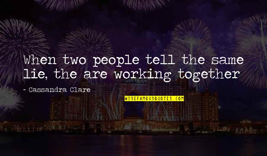 Ellenk Relem Quotes By Cassandra Clare: When two people tell the same lie, the Ellenk Relem Quotes By Cassandra Clare: When two people tell the same lie, the