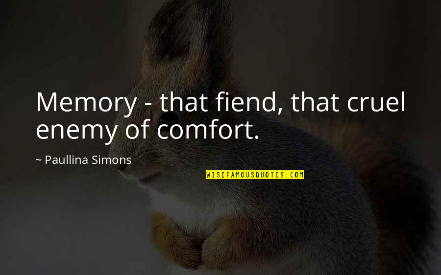 Ellenor Darby Quotes By Paullina Simons: Memory - that fiend, that cruel enemy of