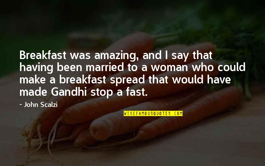 Ellenreyes Quotes By John Scalzi: Breakfast was amazing, and I say that having Ellenreyes Quotes By John Scalzi: Breakfast was amazing, and I say that having