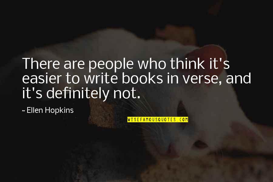 Ellen's Quotes By Ellen Hopkins: There are people who think it's easier to