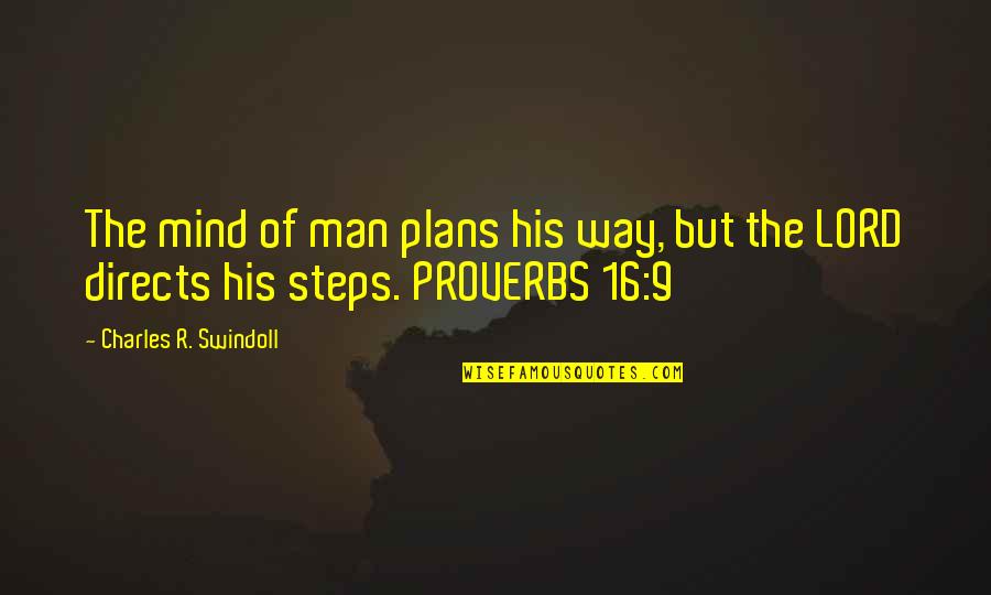 Ellerimizle Sap Quotes By Charles R. Swindoll: The mind of man plans his way, but Ellerimizle Sap Quotes By Charles R. Swindoll: The mind of man plans his way, but
