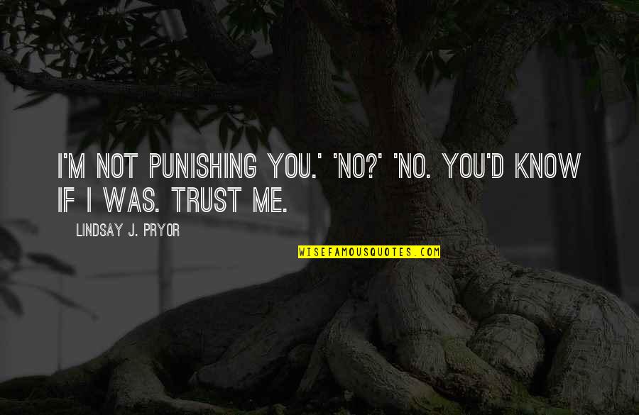 Ellert Nordmark Quotes By Lindsay J. Pryor: I'm not punishing you.' 'No?' 'No. You'd know Ellert Nordmark Quotes By Lindsay J. Pryor: I'm not punishing you.' 'No?' 'No. You'd know