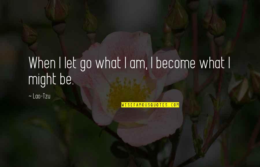 Ellestad Camacho Quotes By Lao-Tzu: When I let go what I am, I