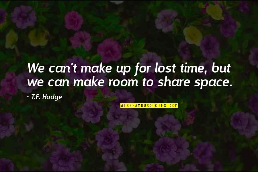 Ellestad Family Websites Quotes By T.F. Hodge: We can't make up for lost time, but